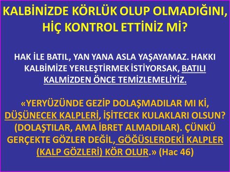 KALBİNİZDE KÖRLÜK OLUP OLMADIĞINI, HİÇ KONTROL ETTİNİZ.jpg