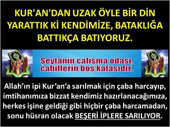 KUR'AN'DAN UZAK ÖYLE BİR DİN YARATTIK Kİ KENDİMİZE.jpg